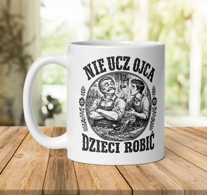 Nie Ucz Ojca Mug