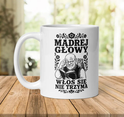 Mądrej Głowy Włos Się Nie Trzyma Mug
