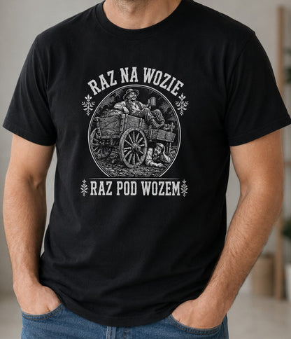 Raz Na Wozie Raz Pod Wozem Unisex T-Shirt