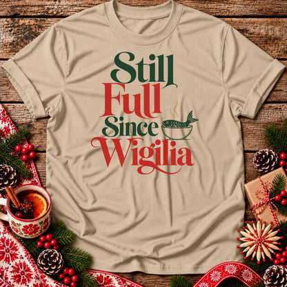 Still Full Since Wigilia Unisex T-Shirt