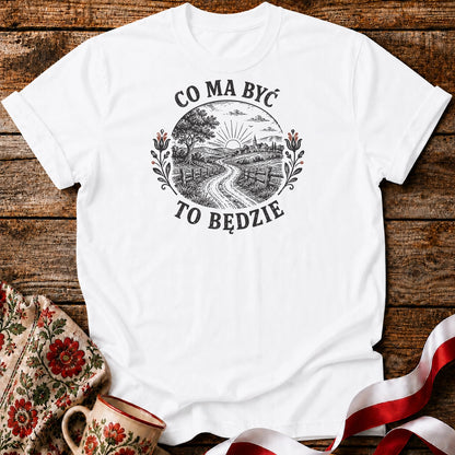 Co Ma Być To Będzie Unisex T-Shirt