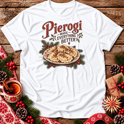 Christmas Pierogi Make Everything Better Unisex T-Shirt
