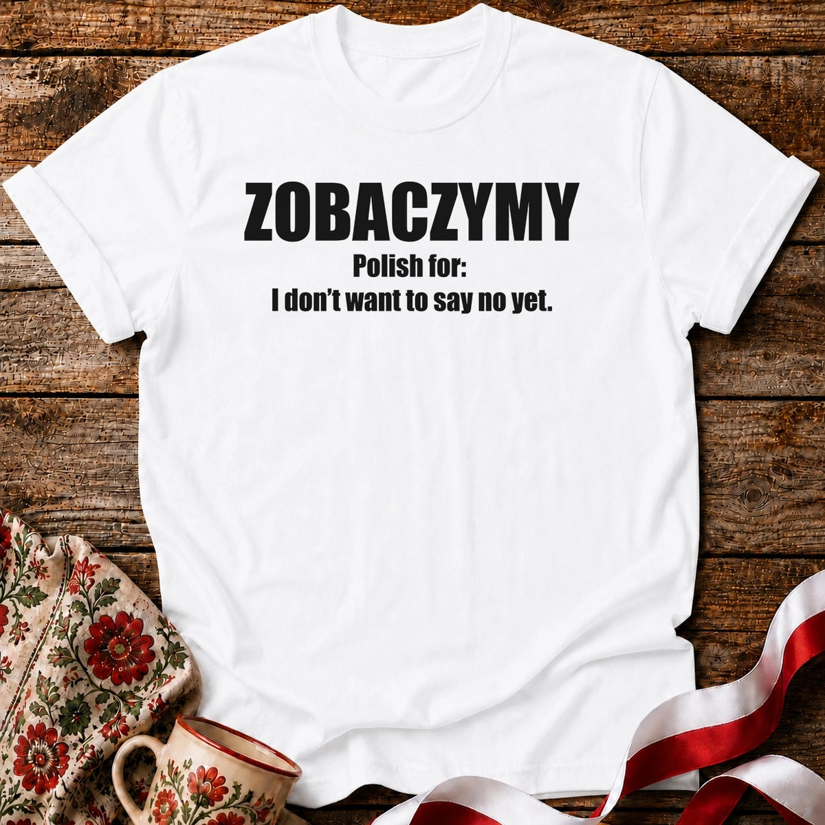 Zobaczymy - Maybe Later Unisex T-Shirt