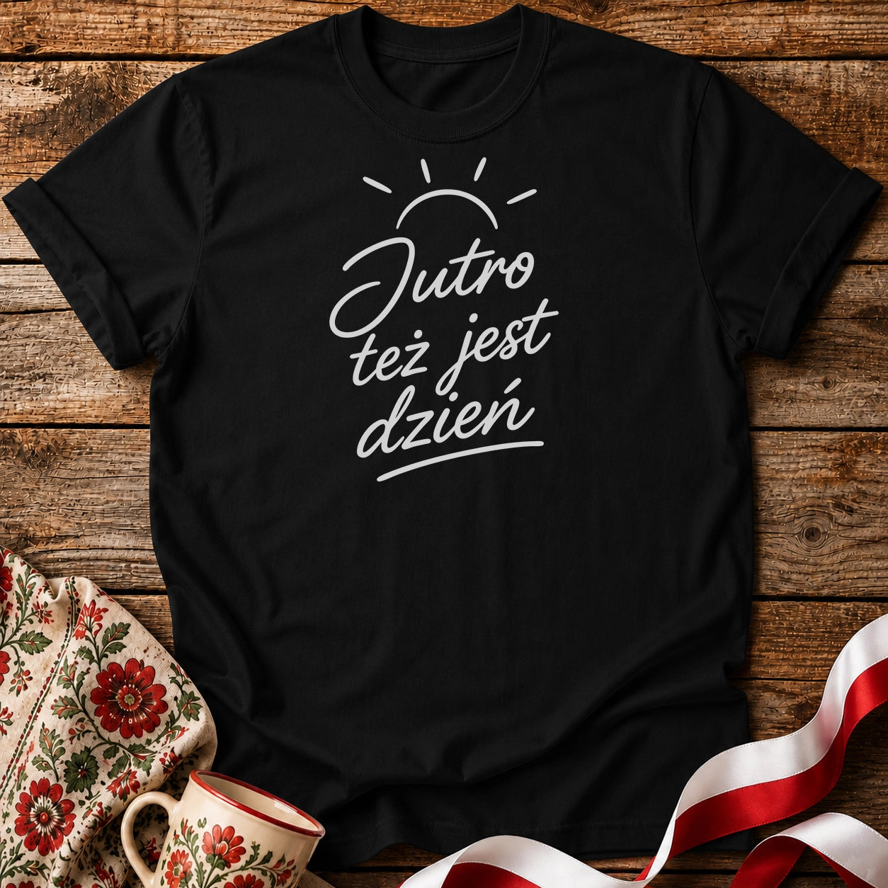 Jutro Też Jest Dzień Unisex T-Shirt