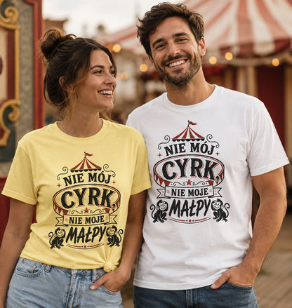 Nie Mój Cyrk, Nie Moje Małpy Unisex T-Shirt