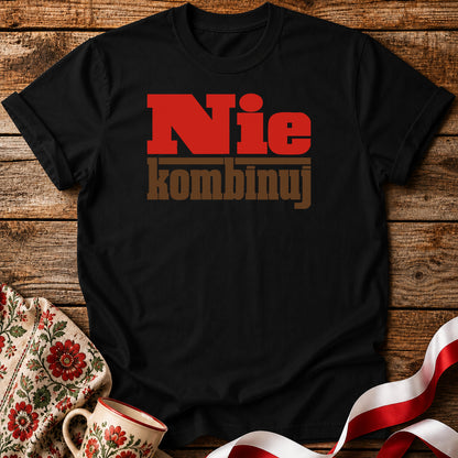 Nie Kombinuj PRL Style Polish Saying Unisex T-Shirt