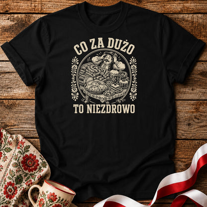 Co Za Dużo To Niezdrowo Unisex T-Shirt