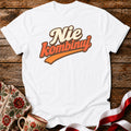 Nie Kombinuj Polish Saying Unisex T-Shirt