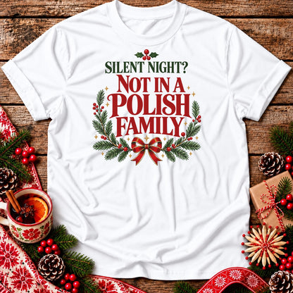 Silent Night? Not in a Polish Family Unisex T-Shirt