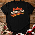Dobra Nieważne Polish Saying Unisex T-Shirt