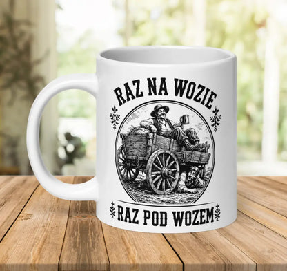 Raz Na Wozie Raz Pod Wozem Mug