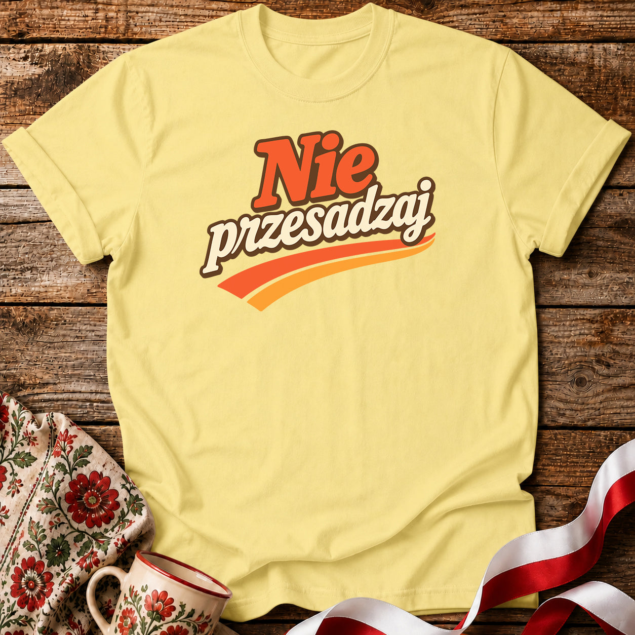 Nie Przesadzaj Polish Humor Unisex T-Shirt