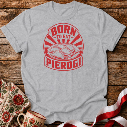 Born To Eat Pierogi Unisex T-Shirt