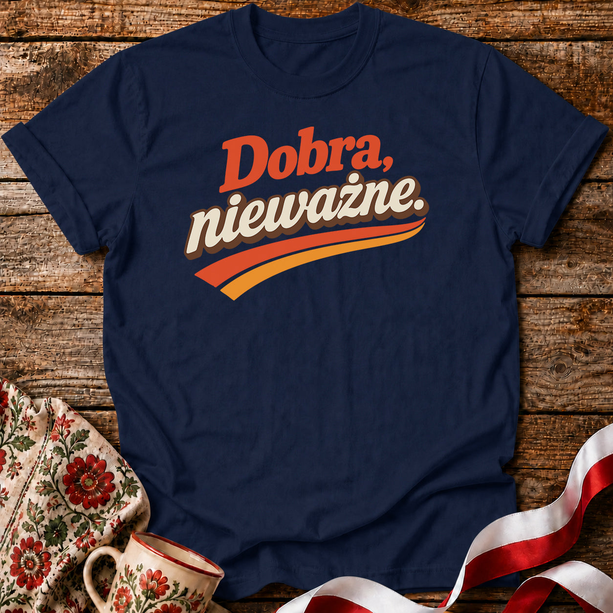 Dobra Nieważne Polish Saying Unisex T-Shirt