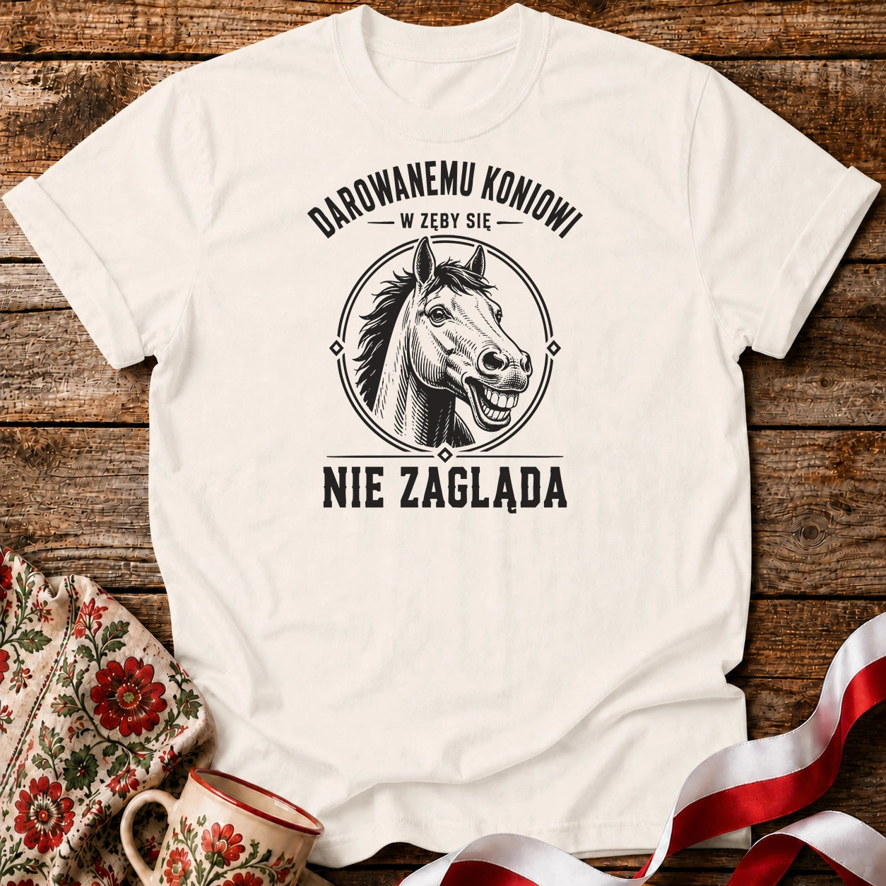 Darowanemu Koniowi w Zęby Się Nie Zagląda Unisex T-Shirt
