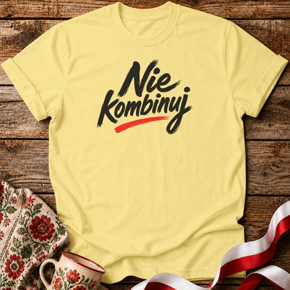 Nie Kombinuj Polish Saying Unisex T-Shirt
