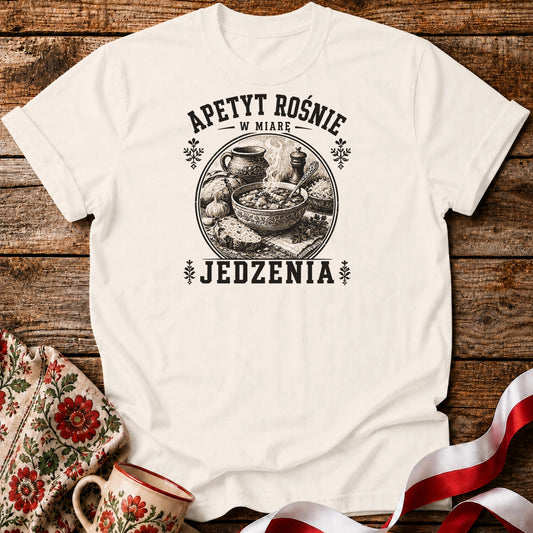 Apetyt Rośnie w Miarę Jedzenia Unisex T-Shirt