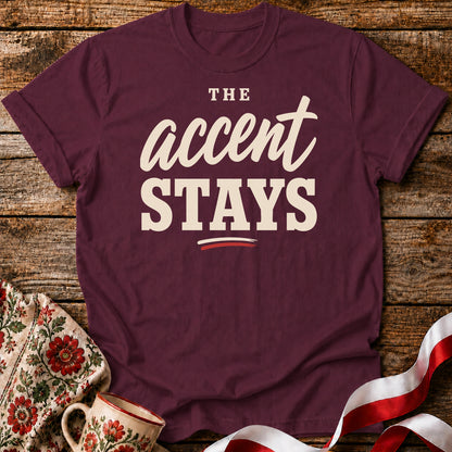 The Accent Stays Unisex T-Shirt