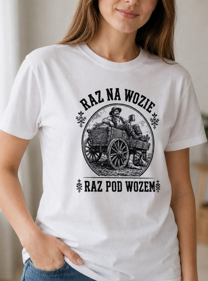 Raz Na Wozie Raz Pod Wozem Unisex T-Shirt