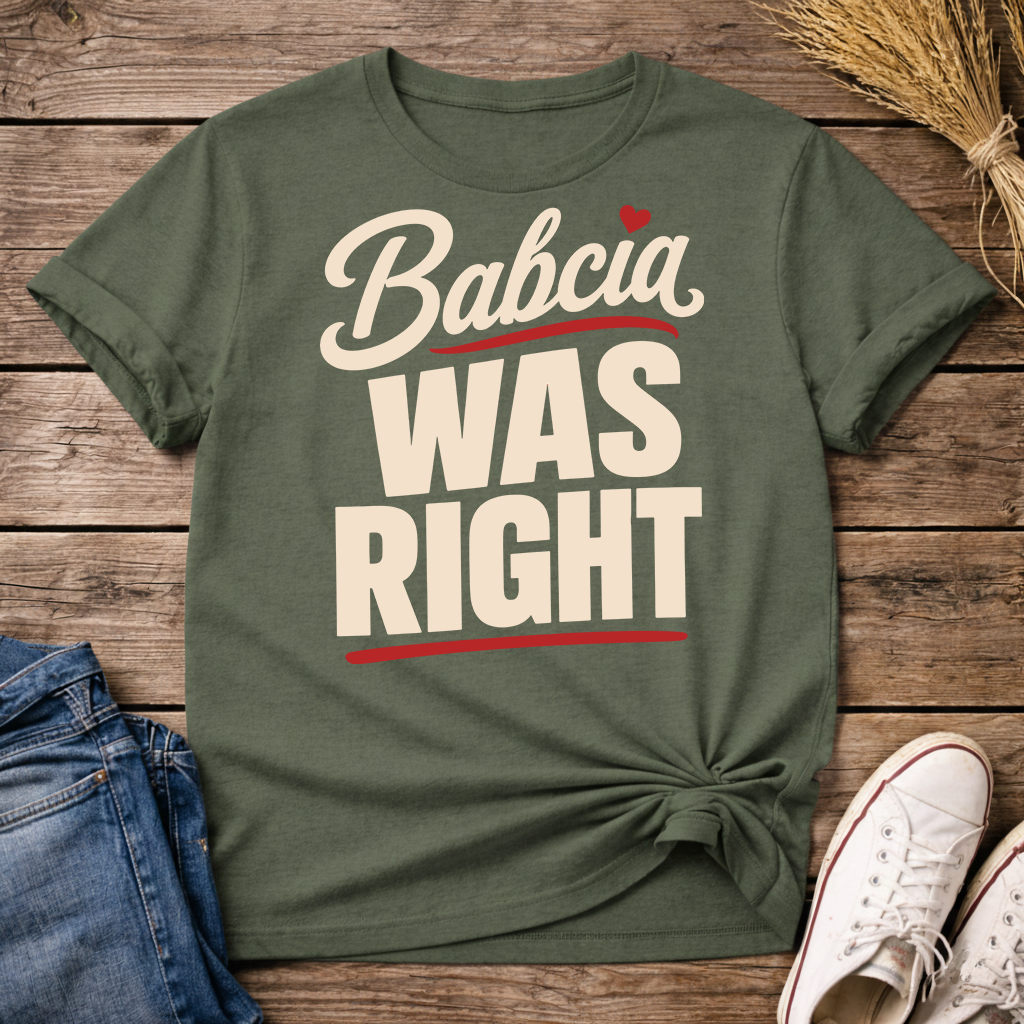 Babcia Was Right Unisex T-Shirt