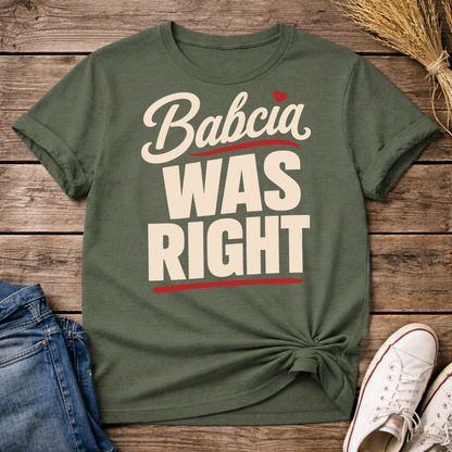 Babcia Was Right Unisex T-Shirt