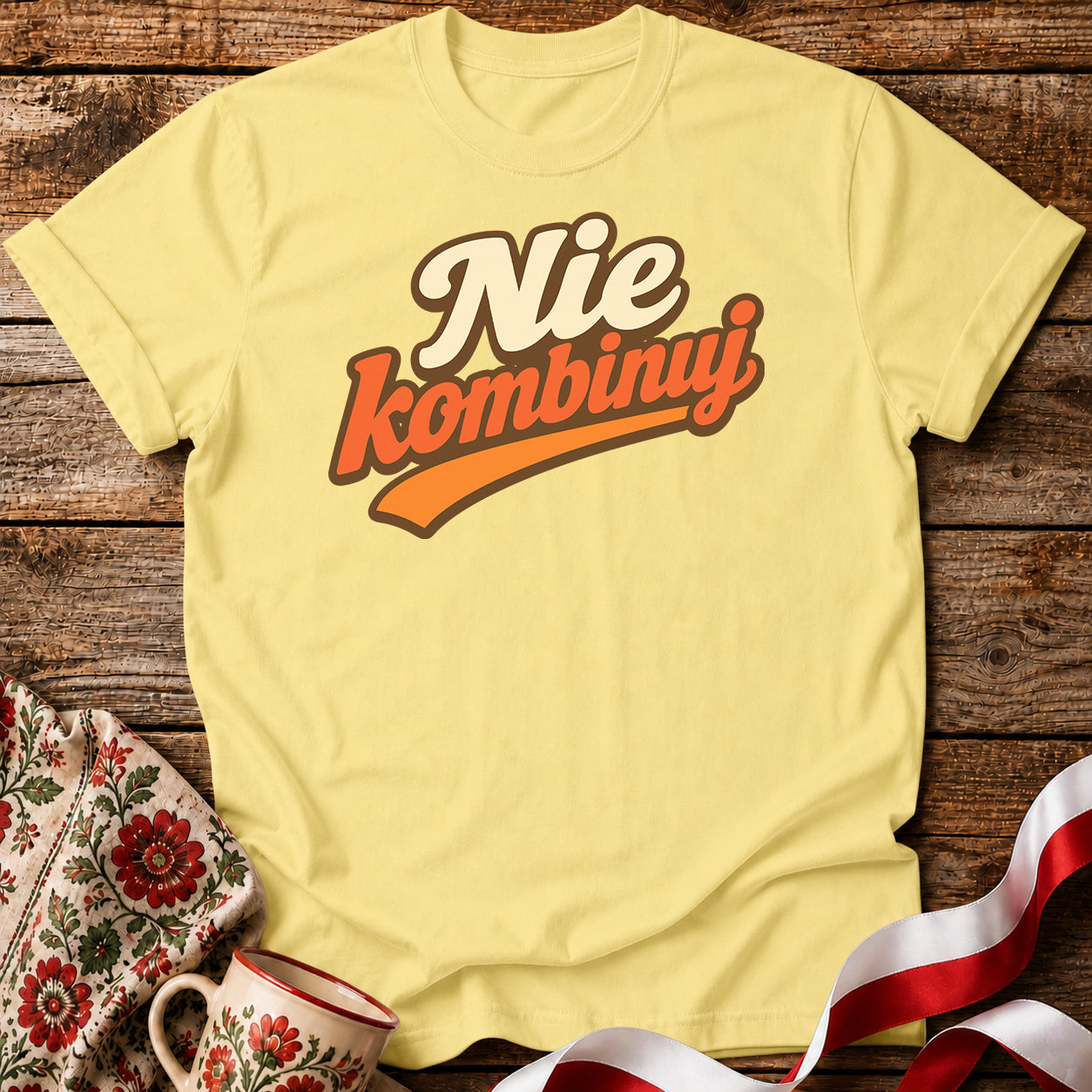Nie Kombinuj Polish Saying Unisex T-Shirt
