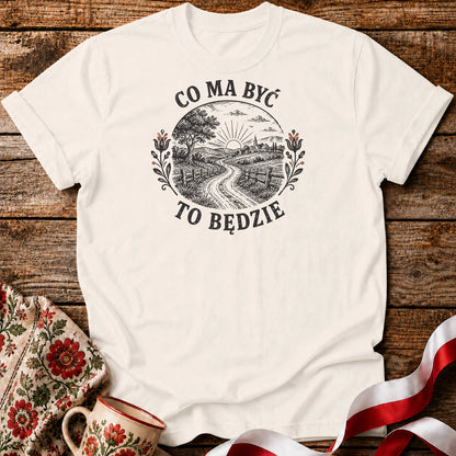 Co Ma Być To Będzie Unisex T-Shirt