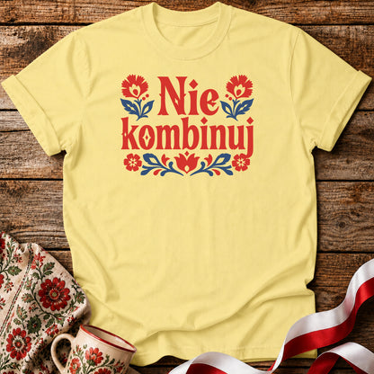 Nie Kombinuj Polish Saying Unisex T-Shirt
