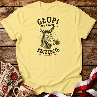 Głupi Ma Szczęście Unisex T-Shirt