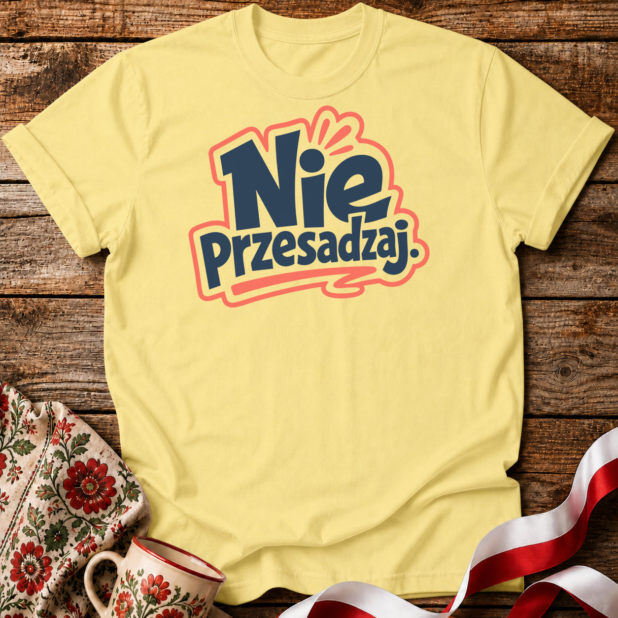Nie Przesadzaj Polish Saying Unisex T-Shirt
