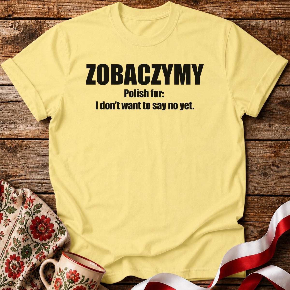 Zobaczymy - Maybe Later Unisex T-Shirt