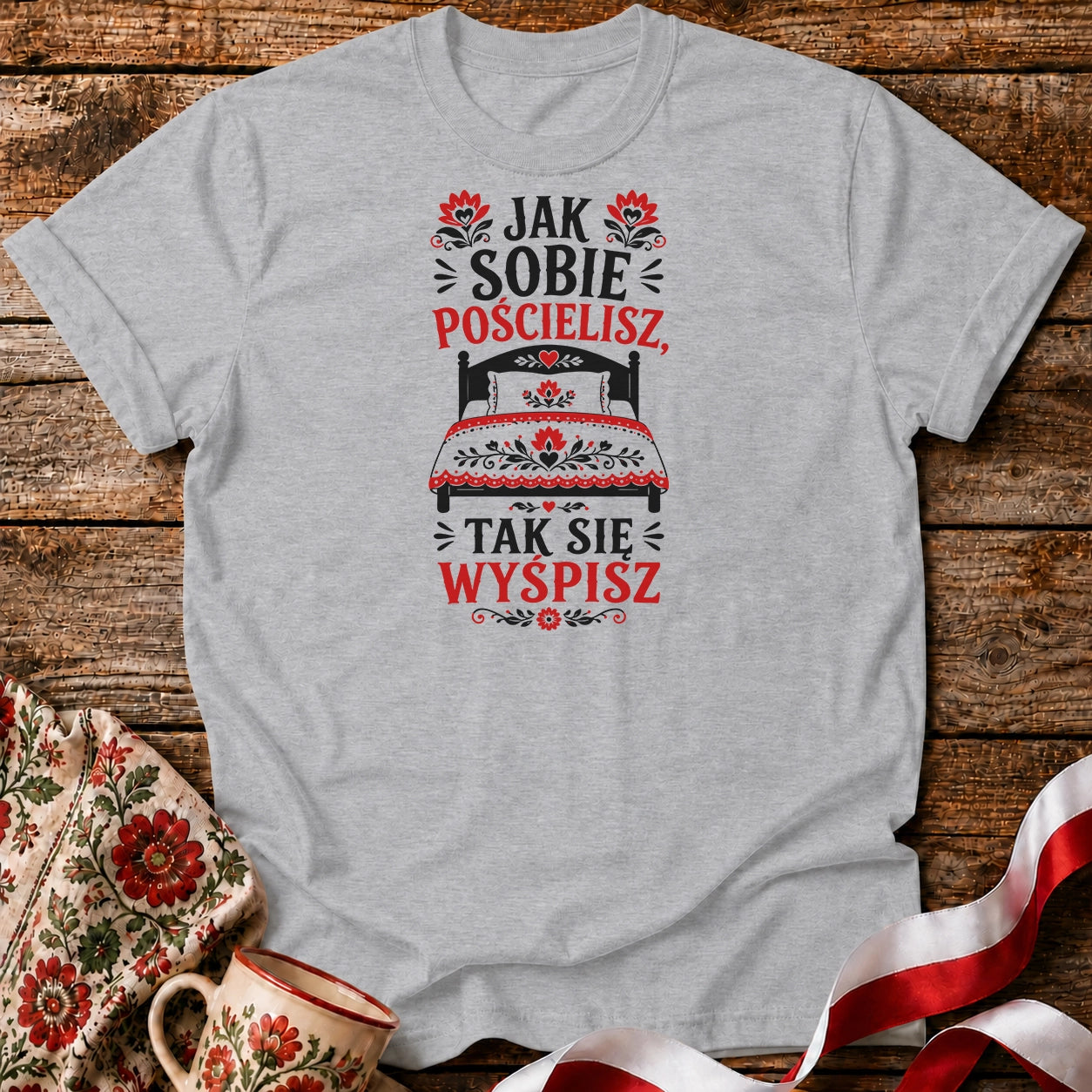 Jak Sobie Pościelisz Unisex T-Shirt