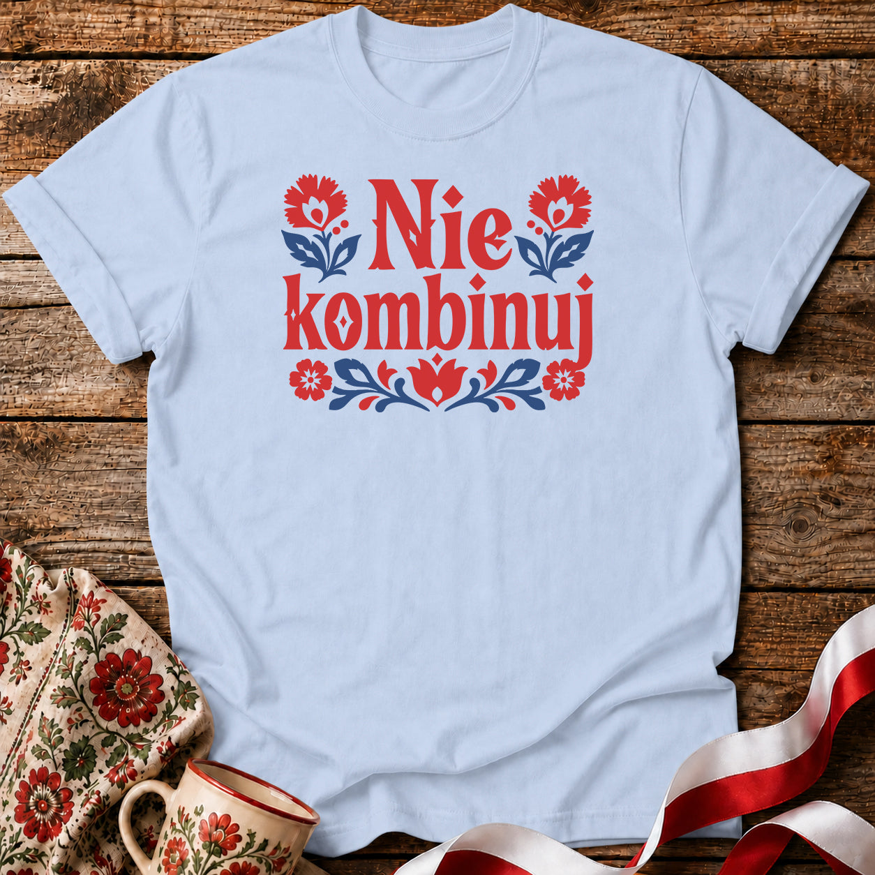 Nie Kombinuj Polish Saying Unisex T-Shirt