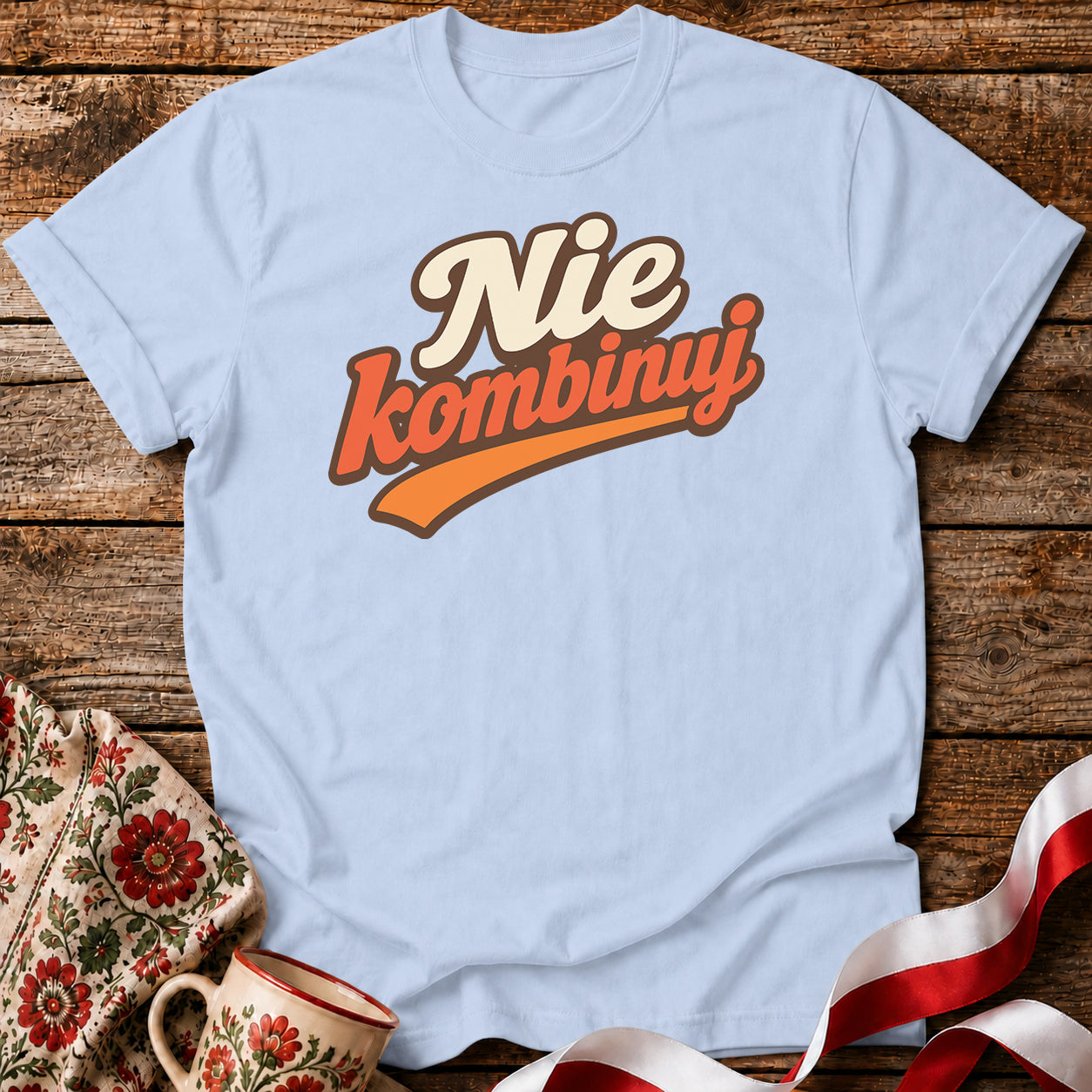 Nie Kombinuj Polish Saying Unisex T-Shirt