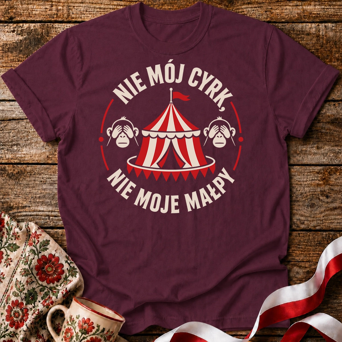 Nie Mój Cyrk, Nie Moje Małpy Unisex T-Shirt