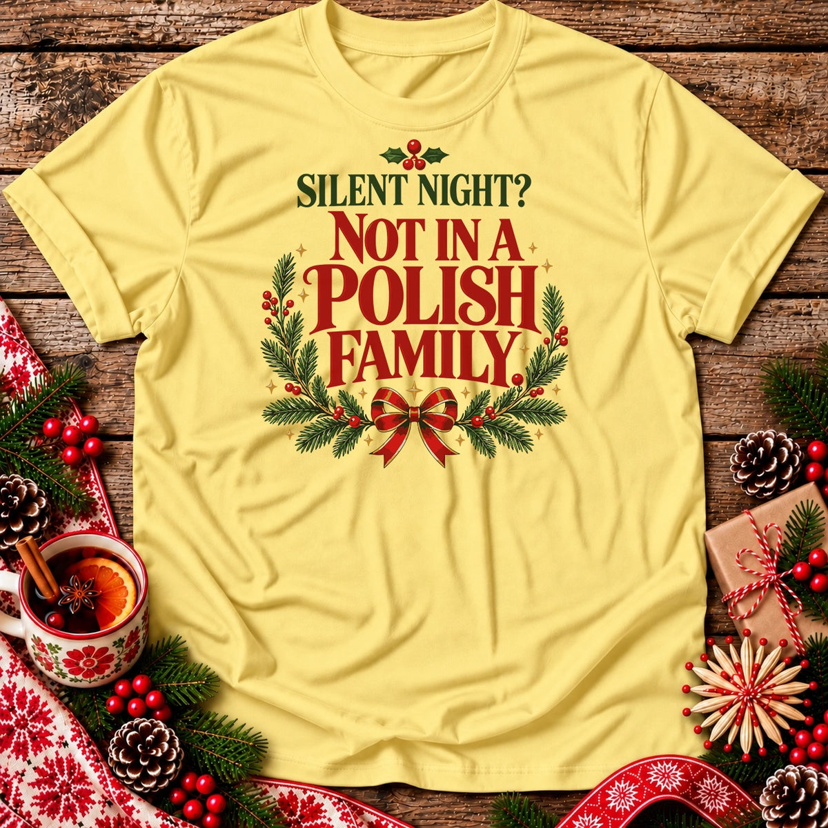 Silent Night? Not in a Polish Family Unisex T-Shirt