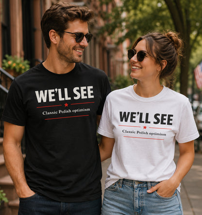 We’ll See. Classic. Unisex T-Shirt