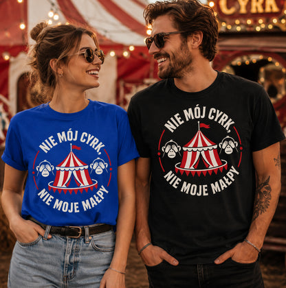 Nie Mój Cyrk, Nie Moje Małpy Unisex T-Shirt