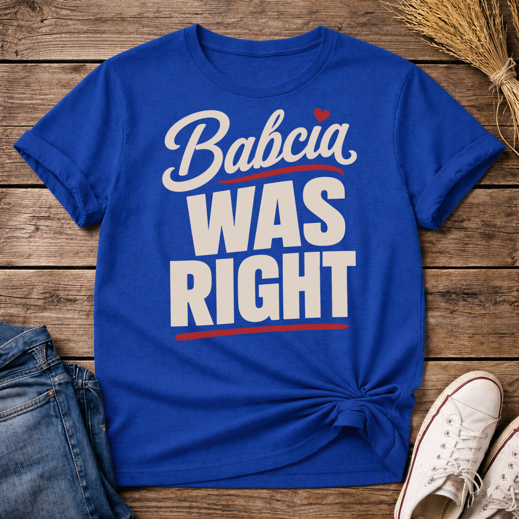 Babcia Was Right Unisex T-Shirt
