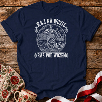 Raz Na Wozie Raz Pod Wozem Unisex T-Shirt