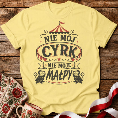 Nie Mój Cyrk, Nie Moje Małpy Unisex T-Shirt