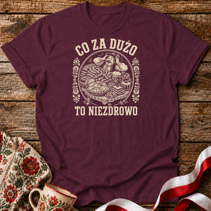 Co Za Dużo To Niezdrowo Unisex T-Shirt