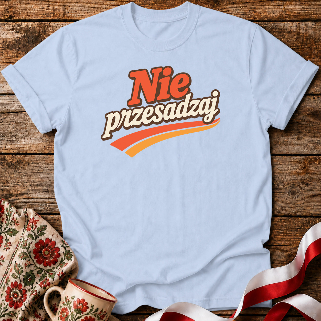 Nie Przesadzaj Polish Humor Unisex T-Shirt