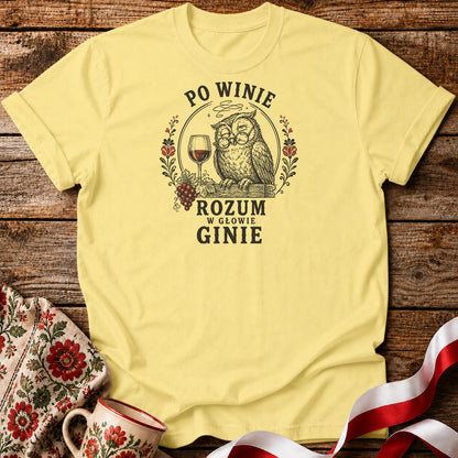 Po Winie Rozum Ginie Unisex T-Shirt