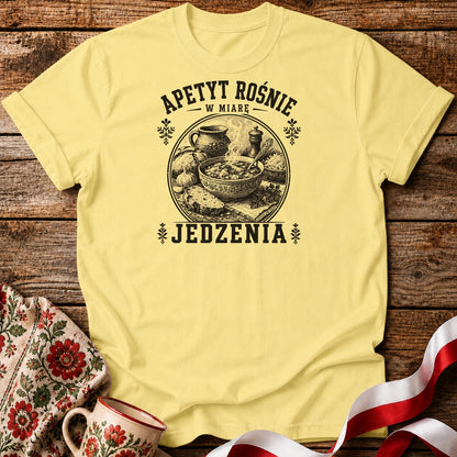 Apetyt Rośnie w Miarę Jedzenia Unisex T-Shirt