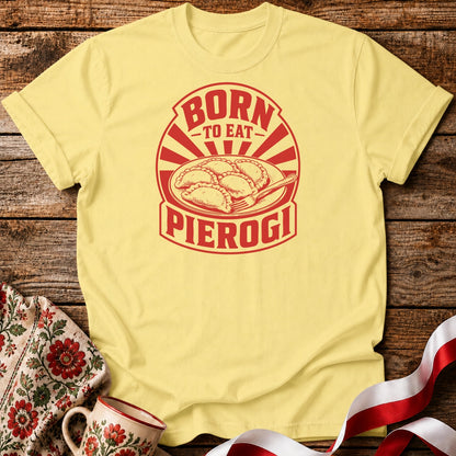 Born To Eat Pierogi Unisex T-Shirt