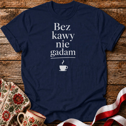 Bez Kawy Nie Gadam Unisex T-Shirt