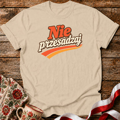 Nie Przesadzaj Polish Humor Unisex T-Shirt