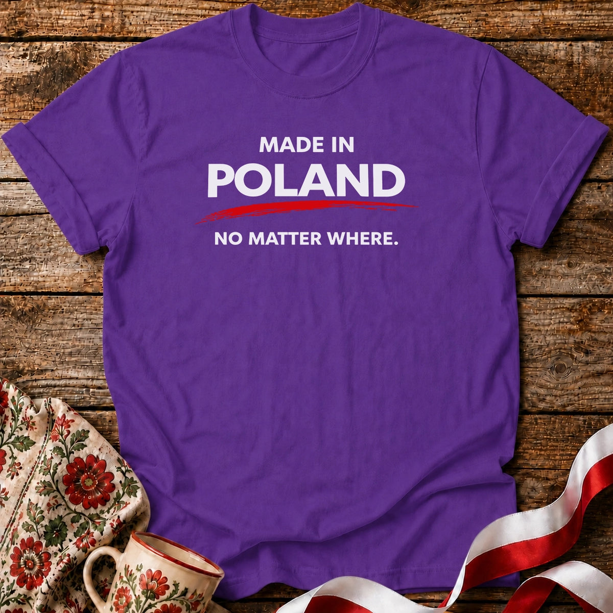 Made in Poland. No Matter Where. Unisex T-Shirt