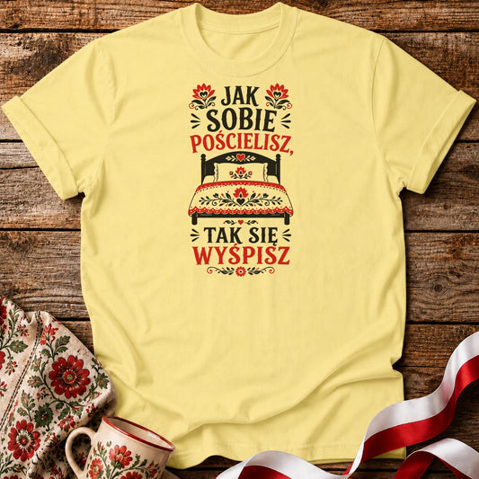 Jak Sobie Pościelisz Unisex T-Shirt